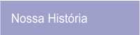 Nossa História...